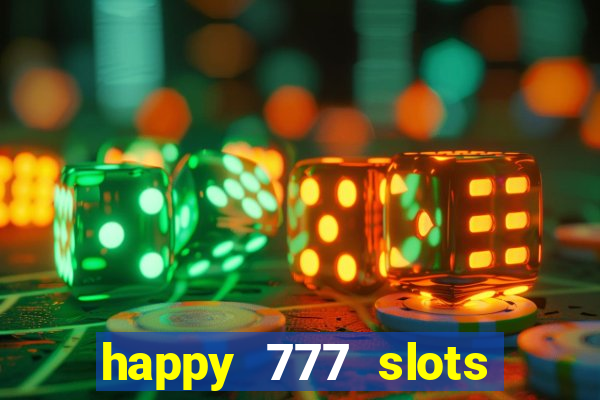 happy 777 slots paga mesmo